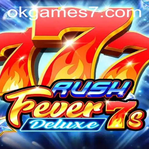 Unveiling RushFever7sDeluxe: A Thrilling Gaming Experience by OKGames